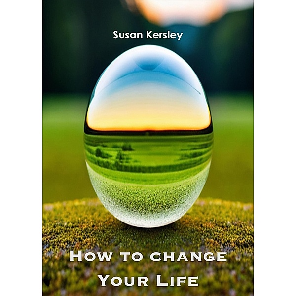How to Change Your Life (Self-help Books) / Self-help Books, Susan Kersley