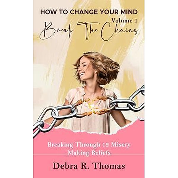 How To Change Your Mind Volume 1 / Lifeuchoose, Debra Thomas