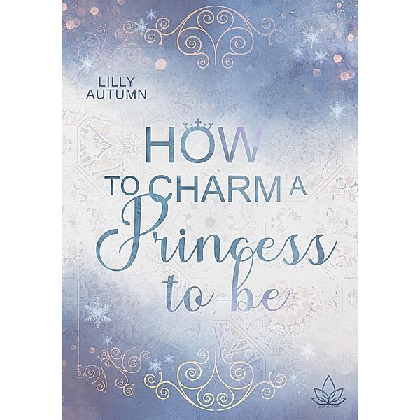 How to charm a Princess to be / Rebel Prince Bd.2, Lilly Autumn