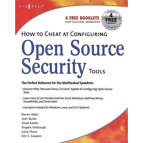 How to Cheat at Configuring Open Source Security Tools, Michael Gregg, Eric Seagren, Angela Orebaugh, Matt Jonkman, Raffael Marty