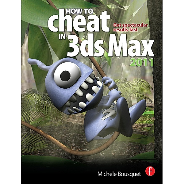 How to Cheat in 3ds Max 2011, Michele Bousquet