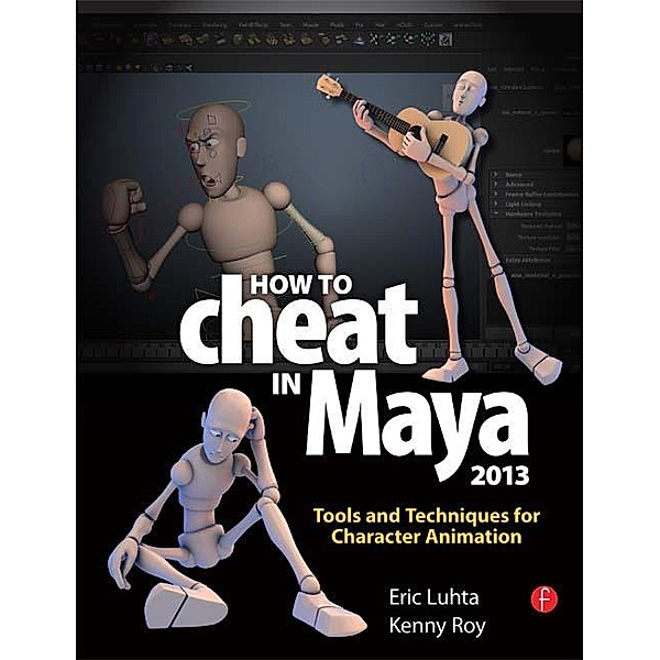 How to Cheat in Maya 2013, Eric Luhta, Kenny Roy