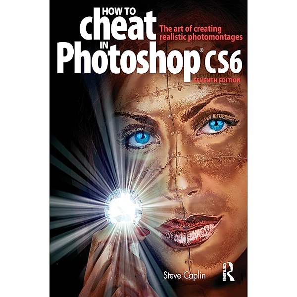 How to Cheat in Photoshop CS6, Steve Caplin