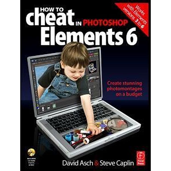 How to Cheat in Photoshop Elements 6, David Asch, Steve Caplin
