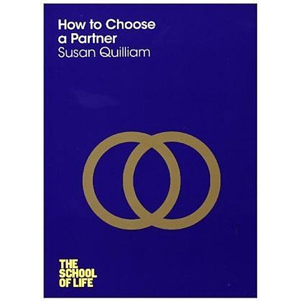 How to Choose a Partner, Susan Quilliam, Campus London LTD (The School of Life)