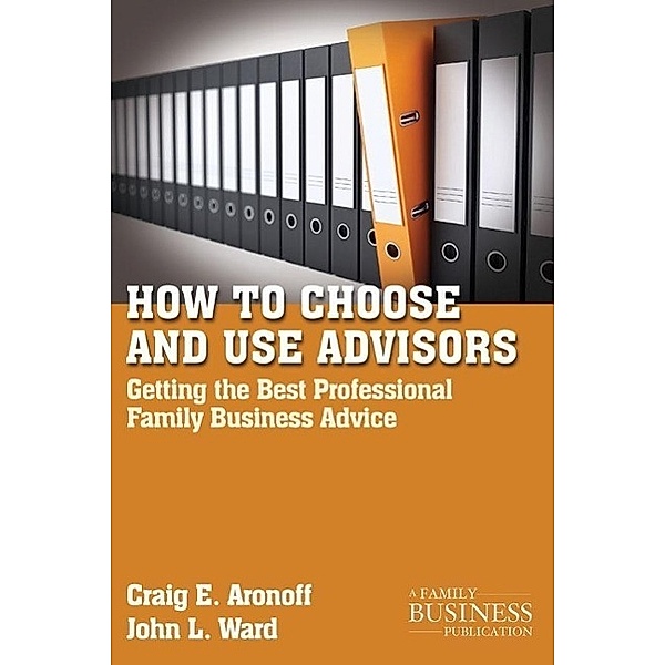 How to Choose and Use Advisors, C. Aronoff, J. Ward