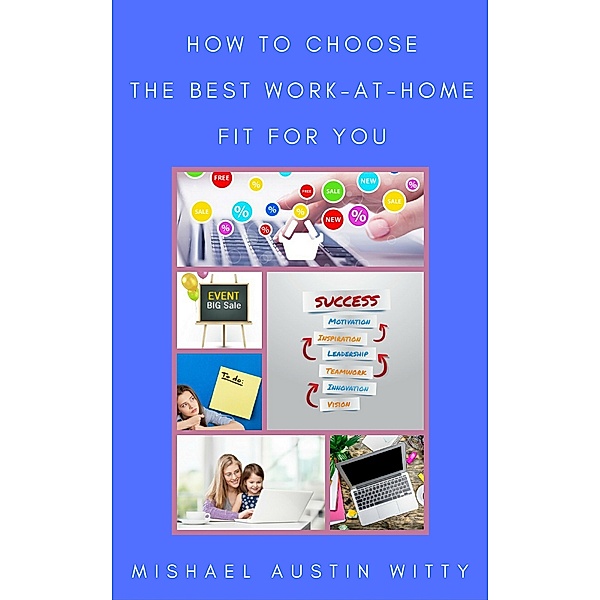 How to Choose the Best Work-at-Home Fit for You, Mishael Witty