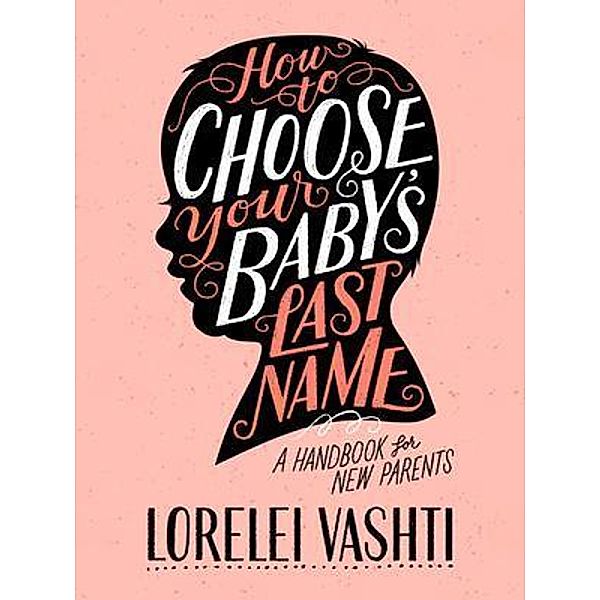 How to Choose Your Baby's Last Name / Lorelei Vashti Waite, LORELEI VASHTI WAITE