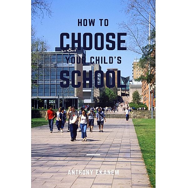 How to Choose Your Child's School, Anthony Ekanem