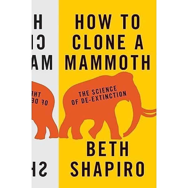 How to Clone a Mammoth, Beth Shapiro