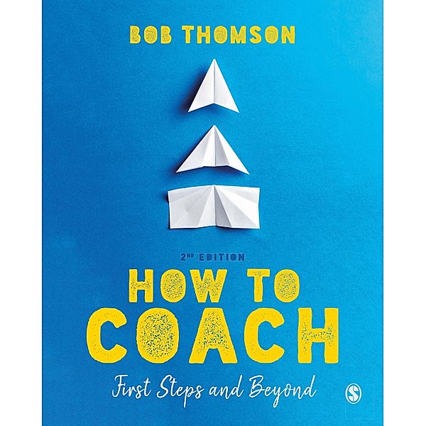 How to Coach: First Steps and Beyond, Bob Thomson