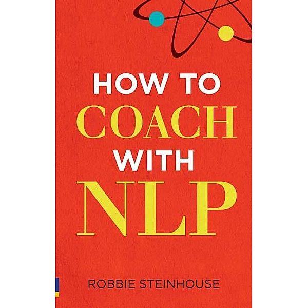 How to coach with NLP / Prentice Hall Business, Robbie Steinhouse