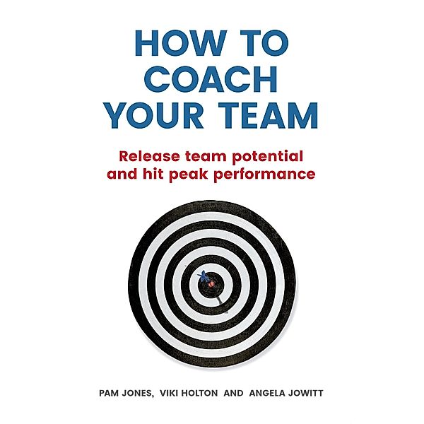 How to Coach Your Team / FT Publishing International, Pam Jones, Viki Holton, Angela Jowitt