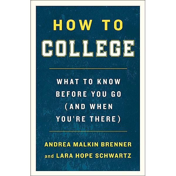 How to College, Andrea Malkin Brenner, Lara Hope Schwartz