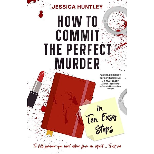 How to Commit the Perfect Murder in Ten Easy Steps, Jessica Huntley