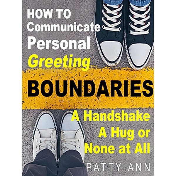 How to Communicate Personal Greeting Boundaries A Handshake, A Hug or None at All / Patty Ann's Pet Project, Patty Ann