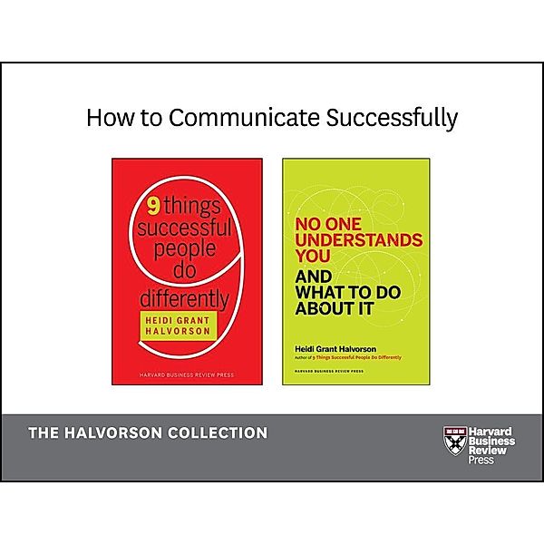 How to Communicate Successfully: The Halvorson Collection (2 Books), Heidi Grant Halvorson