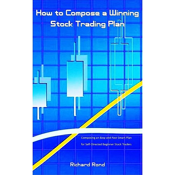 How to Compose a Winning Stock Trading Plan, Richard Rond
