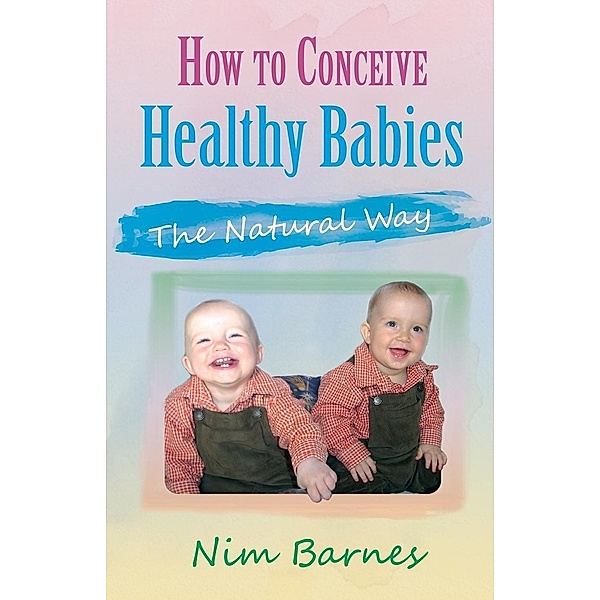 How to Conceive Healthy Babies, Nim Barnes