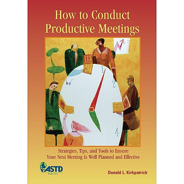 How to Conduct Productive Meetings, Donald L. Kirkpatrick