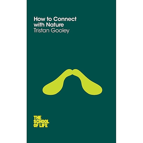 How To Connect With Nature, Tristan Gooley, Campus London LTD (The School of Life)