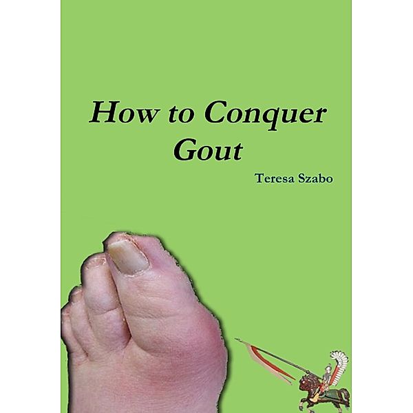 How to Conquer Gout, Teresa Szabo