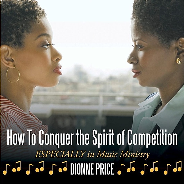 How to Conquer the Spirit of Competition, Dionne Price