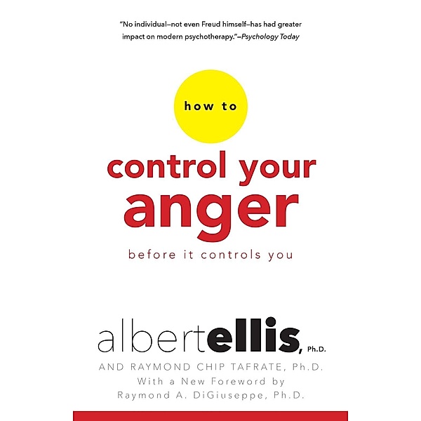 How To Control Your Anger Before It Controls You, Albert Ellis, Raymond Chip Tafrate
