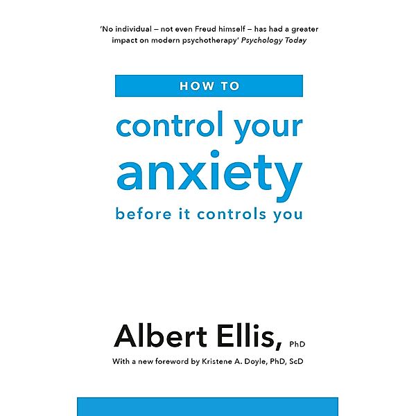 How to Control Your Anxiety, Albert Ellis