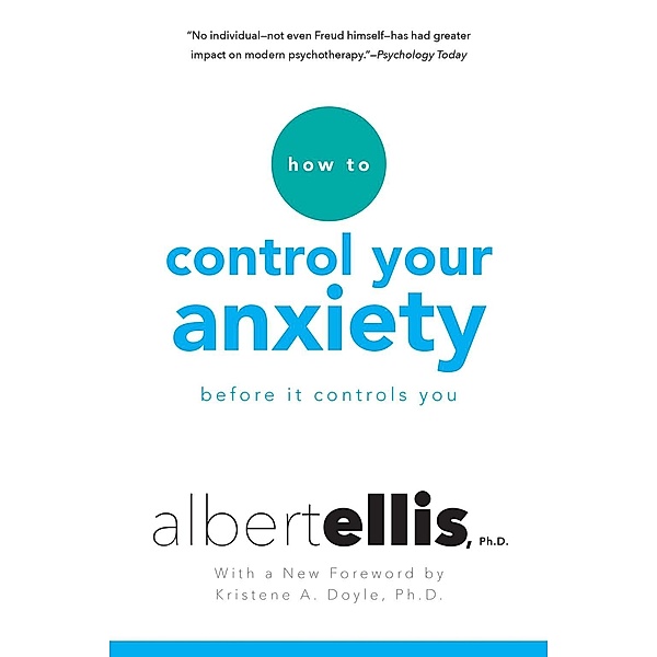 How To Control Your Anxiety Before It Controls You, Albert Ellis