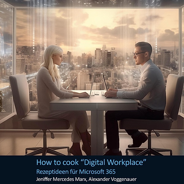 How to cook Digital Workplace, Jeniffer Mercedes Marx, Alexander Voggenauer