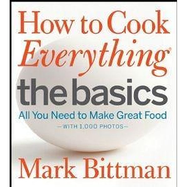 How to Cook Everything The Basics, Mark Bittman