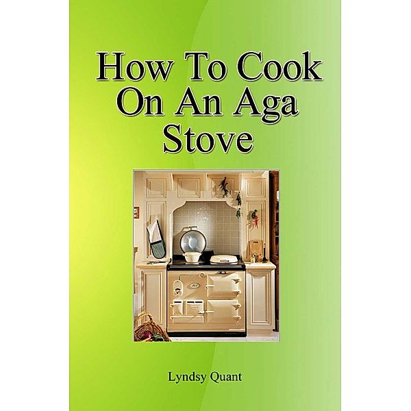 How To Cook On An Ago Stove, Lyndsy Quant