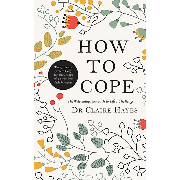 How to Cope - The Welcoming Approach to Life's Challenges, Claire Hayes