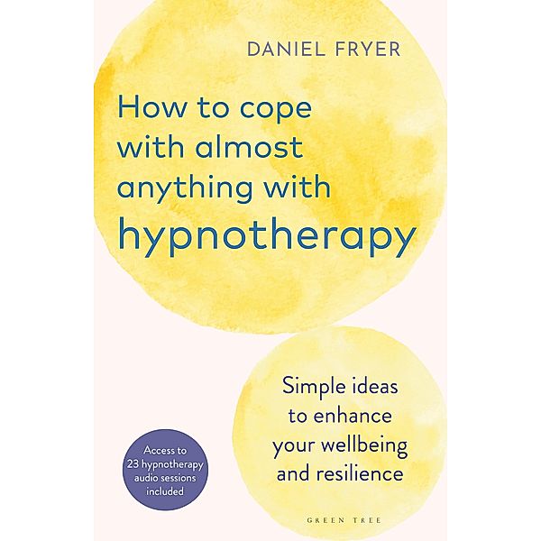 How to Cope with Almost Anything with Hypnotherapy, Daniel Fryer