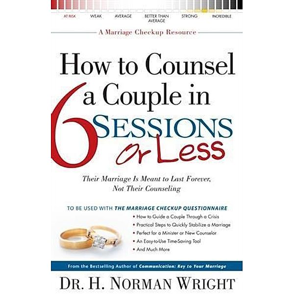 How to Counsel a Couple in 6 Sessions or Less, H. Norman Wright