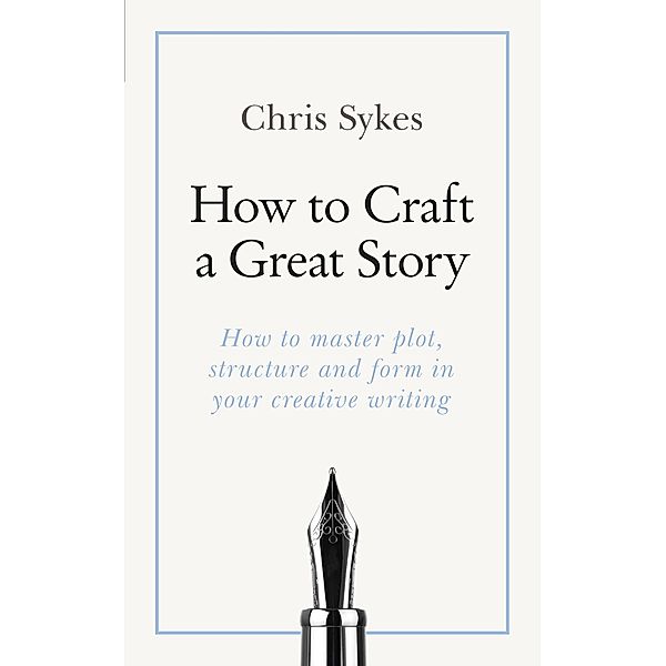 How to Craft a Great Story, Chris Sykes