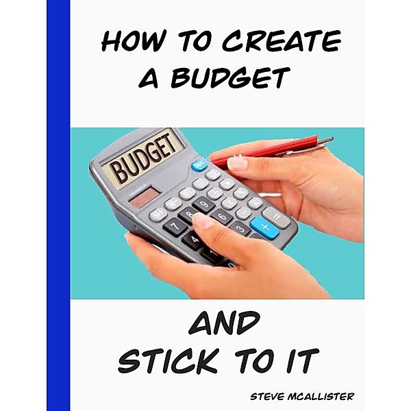 How to create a budget and stick to it, Steve Mcallister