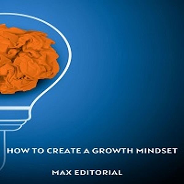 How To Create a Growth Mindset, Max Editorial