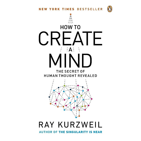 How to Create a Mind, Ray Kurzweil