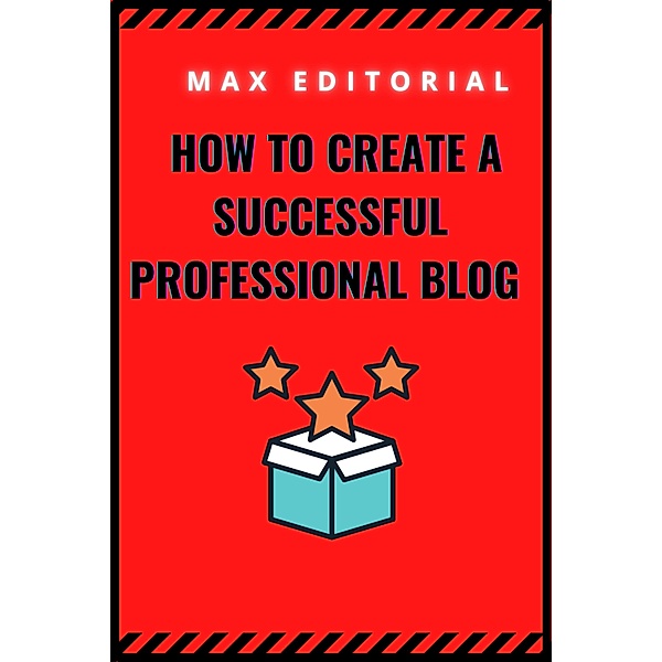 How to create a successful professional blog, Max Editorial