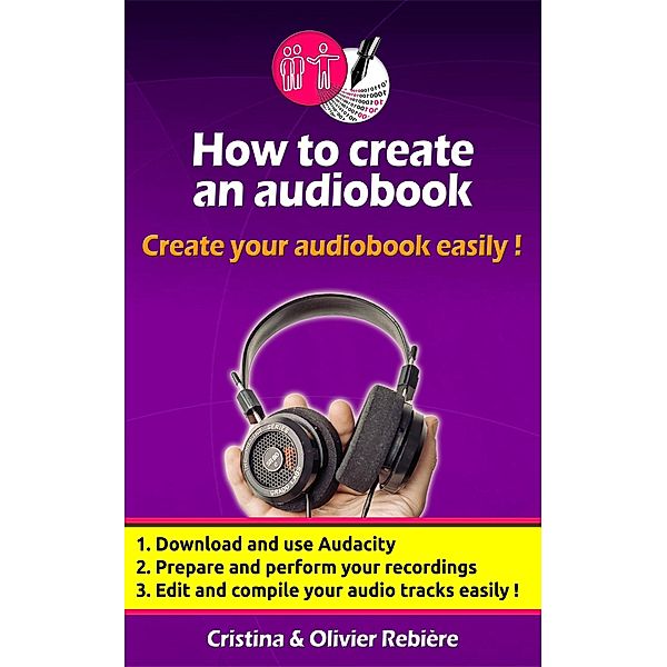 How to Create an Audio Book, Olivier Rebiere, Cristina Rebiere