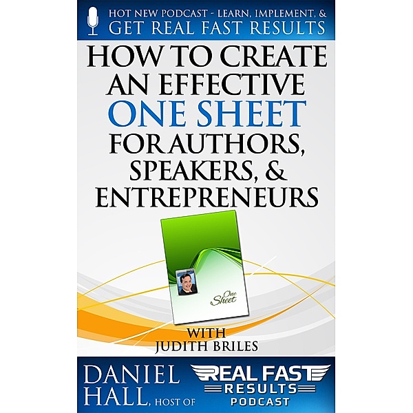 How to Create an Effective One Sheet for Authors, Speakers, and Entrepreneurs (Real Fast Results, #77) / Real Fast Results, Daniel Hall