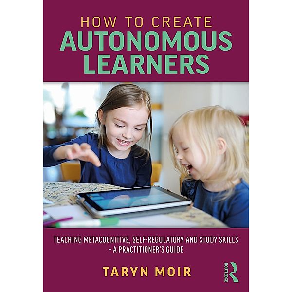 How to Create Autonomous Learners, Taryn Moir