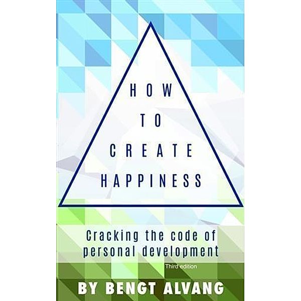 How to Create Happiness, Bengt Alvang