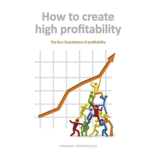 How to create high profitability / A few percent more Bd.2, Ingemar Fredriksson