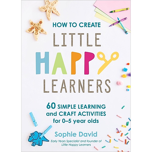 How to Create Little Happy Learners, Sophie David