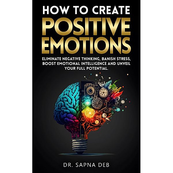 How to Create Positive Emotions, Sapna Deb