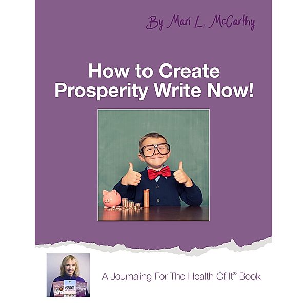 How to Create Prosperity Write Now, Mari L. Mccarthy