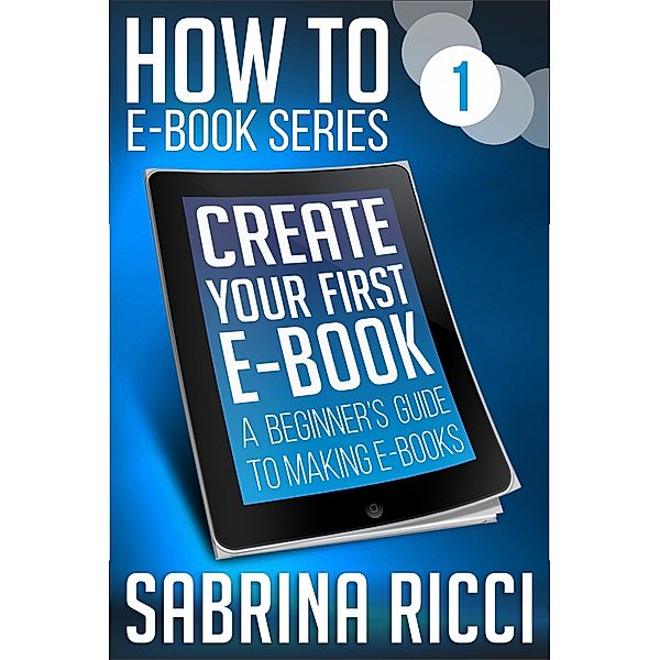 How to Create Your First Ebook, Sabrina Ricci